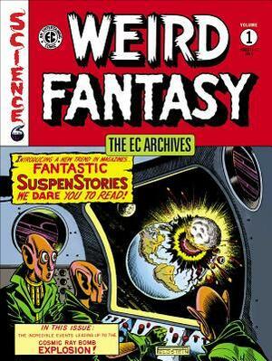 The EC Archives: Weird Fantasy Volume 1 by Daniel Chabon, Harry Harrison, Al Feldstein, Grant Geissman, Walt Simonson, Harvey Kurtzman, Jack Kamen, Wallace Wood, William M. Gaines, Gardner F. Fox