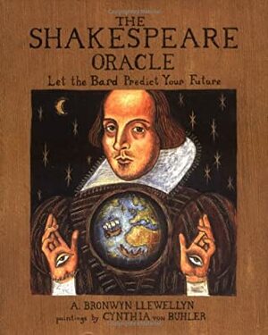 The Shakespeare Oracle Kit: Let the Bard Predict Your Future by A. Bronwyn Llewellyn, Cynthia von Buhler