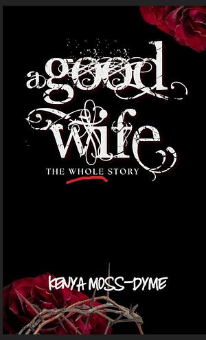 A Good Wife: The Complete Series by Kenya Moss-Dyme
