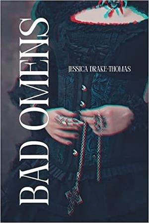 Bad Omens by Jessica Drake-Thomas