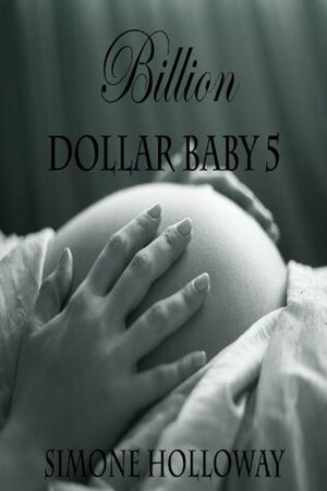 Billion Dollar Baby 5 by Simone Holloway