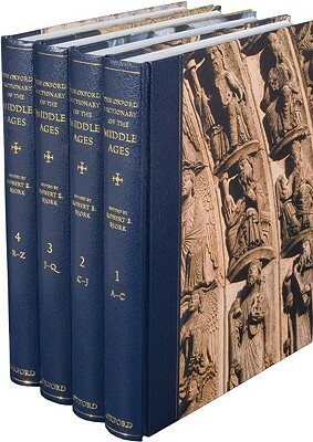 The Oxford Dictionary of the Middle Ages (4 Volume Set) by Robert E. Bjork