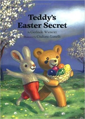 Teddy's Easter Secret by Gerlinde Wiencirz, Giuliano Lunelli