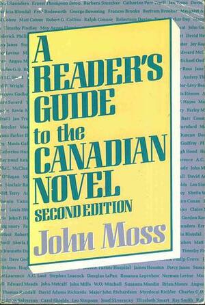 A Reader's Guide to the Canadian Novel by John Moss