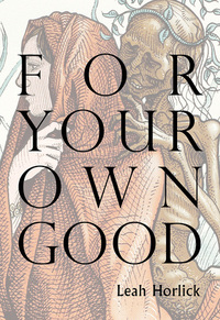 For Your Own Good by Leah Horlick