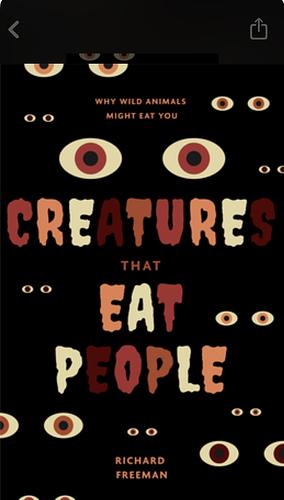 Creatures That Eat People: Why Wild Animals Might Eat You by Richard Freeman