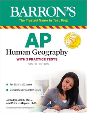 AP Human Geography: With 2 Practice Tests by Meredith Marsh, Peter S. Alagona