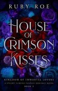 House of Crimson Kisses by Ruby Roe