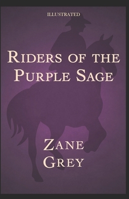Riders of the Purple Sage Illustrated by Zane Grey