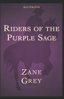 Riders of the Purple Sage Illustrated by Zane Grey