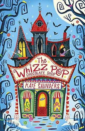 The Whizz Pop Chocolate Shop NE by Paola Escobar, Kate Saunders