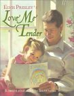 Elvis Presley's Love Me Tender by Tom Browning, Elvis Presley, Vera Matson