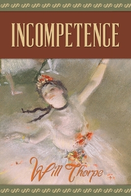 Incompetence by Will Thorpe
