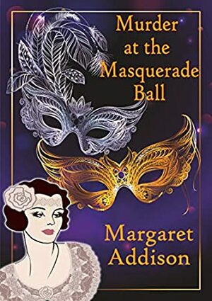 Murder at the Masquerade Ball by Margaret Addison