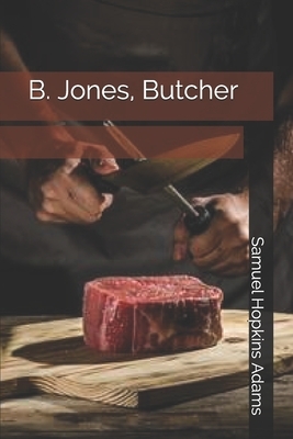 B. Jones, Butcher by Samuel Hopkins Adams