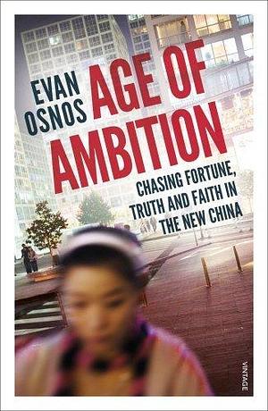 Age of Ambition by Evan Osnos, Evan Osnos