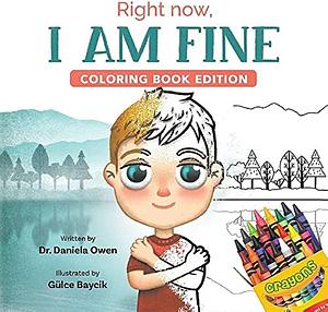 Right Now, I Am Fine: Coloring Book Edition by Daniela Owen