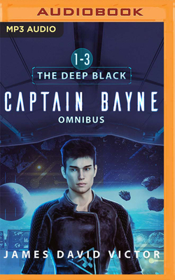 Captain Bayne Omnibus: The Deep Black, Books 1-3 by James David Victor