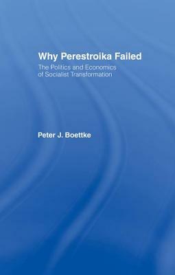 Why Perestroika Failed by Peter J. Boettke