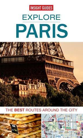Explore Paris: The best routes around the city by Insight Guides, Michael Macaroon