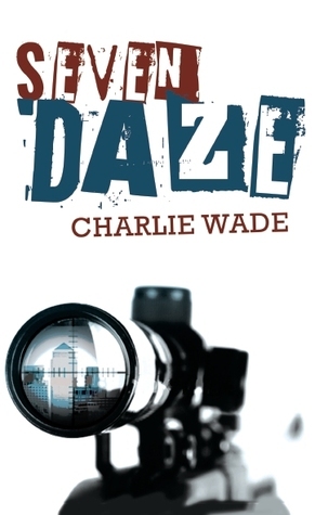Seven Daze by Charlie Wade