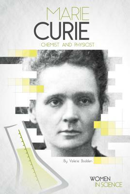 Marie Curie: Chemist and Physicist by Valerie Bodden
