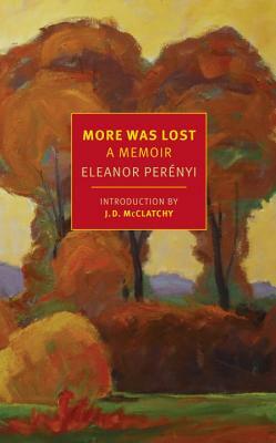More Was Lost: A Memoir by Eleanor Perényi