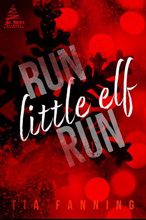 Run, Little Elf, Run by Tia Fanning