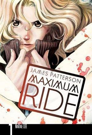 Maximum Ride: The Manga Vol. 1 by NaRae Lee, James Patterson