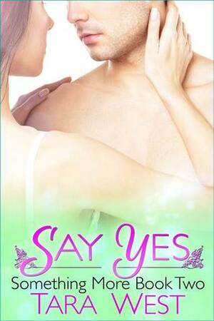 Say Yes by Tara West