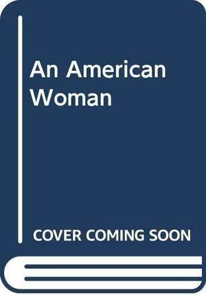 An American Woman by Kati Marton