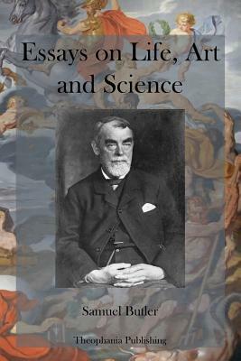 Essays on Life, Art and Science by Samuel Butler