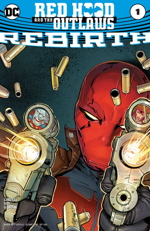 Red Hood and the Outlaws: Rebirth #1 by Scott Lobdell