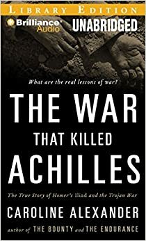 The War That Killed Achilles by Caroline Alexander