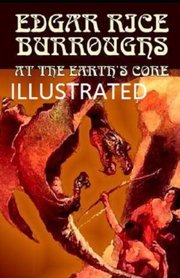 At the Earth's Core Illustrated by Edgar Rice Burroughs