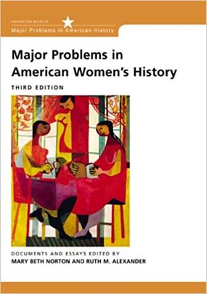Major Problems in American Women's History: Documents and Essays by Mary Beth Norton