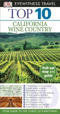 Top 10 California Wine Country [With Map] by DK Eyewitness