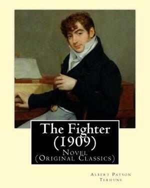 The Fighter (1909). By: Albert Payson Terhune: Novel (Original Classics) by Albert Payson Terhune