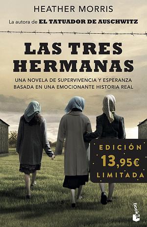 Las tres hermanas: Por la autora de El tatuador de Auschwitz. Edición limitada by Heather Morris, Traducciones Imposibles S. L.