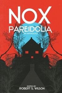 Nox Pareidolia by Robert S. Wilson
