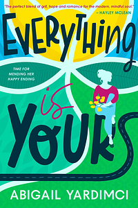 Everything Is Yours by Abigail Yardimci