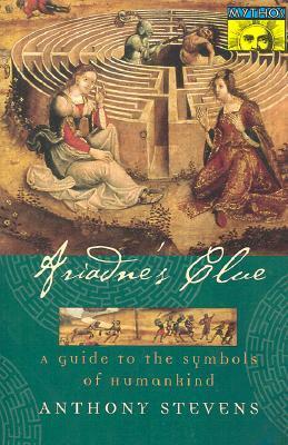 Ariadne's Clue: A Guide to the Symbols of Humankind by Anthony Stevens