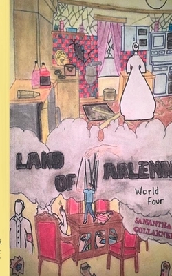 Land Of ARLENM: World Four by Samantha Gollakner