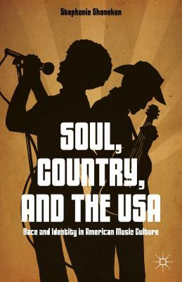 Soul, Country, and the USA: Race and Identity in American Music Culture by S. Shonekan