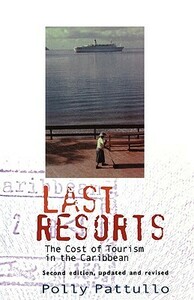 Last Resorts: The Cost of Tourism in the Caribbean by Polly Pattullo