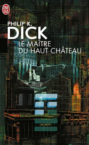 Le Maître du Haut Château by Philip K. Dick