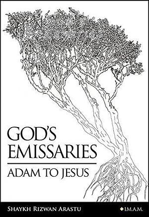 God's Emissaries: Adam to Jesus by Shaykh Rizwan Arastu, Shaykh Rizwan Arastu