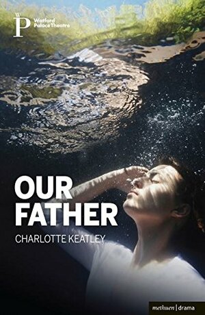 Our Father by Charlotte Keatley