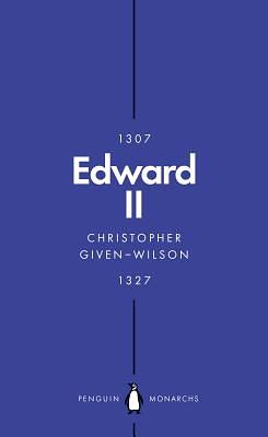 Edward II (Penguin Monarchs): The Terrors of Kingship by Christopher Given-Wilson