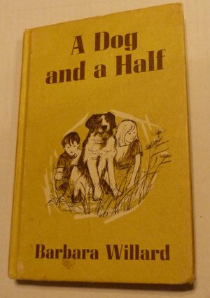 A Dog and a Half by Barbara Willard